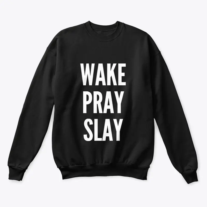 Wake, Pray, Slay