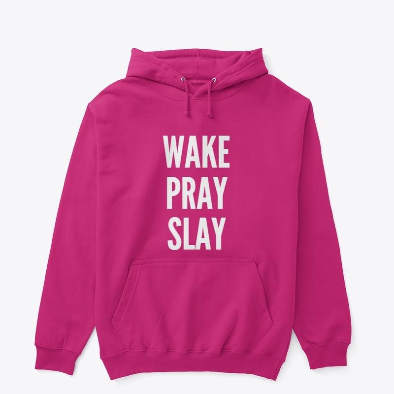 Wake, Pray, Slay